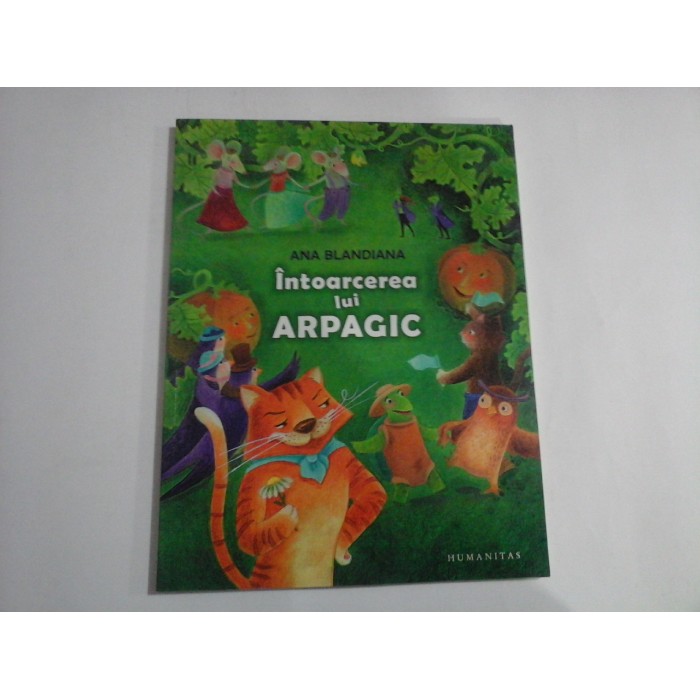 INTOARCEREA LUI ARPAGIC - ANA BLANDIANA INTOARCEREA LUI ARPAGIC - ANA BLANDIANA